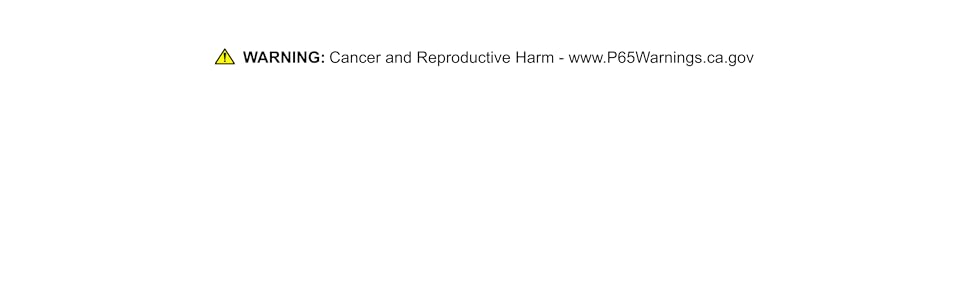 WARNING: Cancer and Reproductive Harm - www.P65Warnings.ca.gov